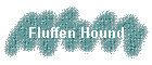 Fluffen Hound