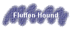 Fluffen Hound