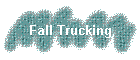 Fall Trucking