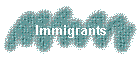 Immigrants