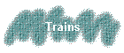 Trains